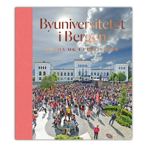 Forstørr bilde av Bok: Byuniversitetet i Bergen – freda og i full vigør
